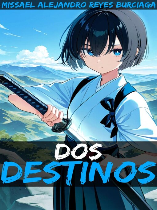Title details for Dos Destinos by Missael Alejandro Reyes Burciaga - Available